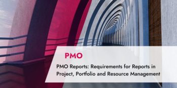 PMO Reports: Requirements for Reports in Project, Portfolio and Resource Management
