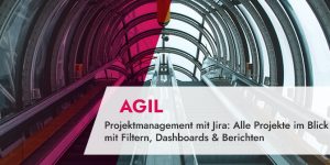 Jira Tipps im klassischen und agilen Projektmanagement