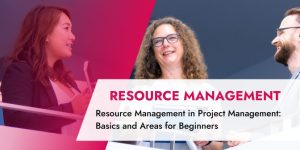 Resource Management in Project Management – Basics and Areas for Beginners