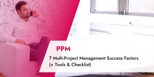 7 Mulit-Project Management Success Factors (+ Tools & Checklist)