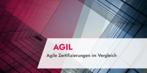 Agile Zertifizierungen im Vergleich
