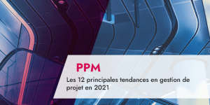Les 12 principales tendances en gestion de projet en 2021